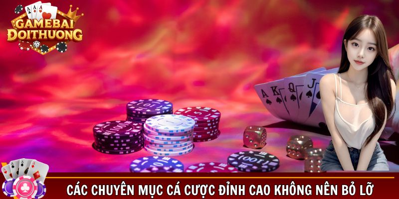 Các chuyên mục cá cược đỉnh cao không nên bỏ lỡ
