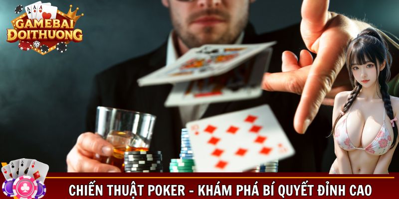 Chiến thuật Poker - Khám phá bí quyết đỉnh cao