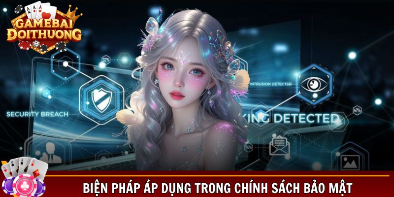 Biện pháp áp dụng trong chính sách mà người dùng nên biết