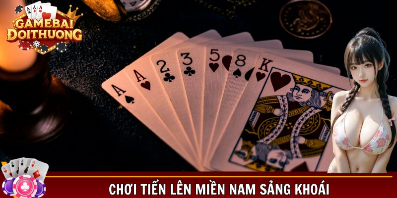 Chơi Tiến lên miền Nam sảng khoái