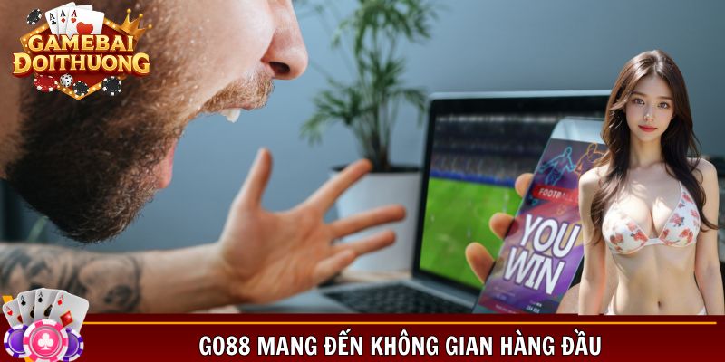 Go88 mang đến không gian hàng đầu