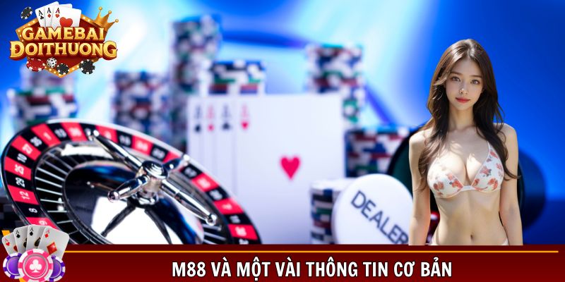 M88 và một vài thông tin cơ bản