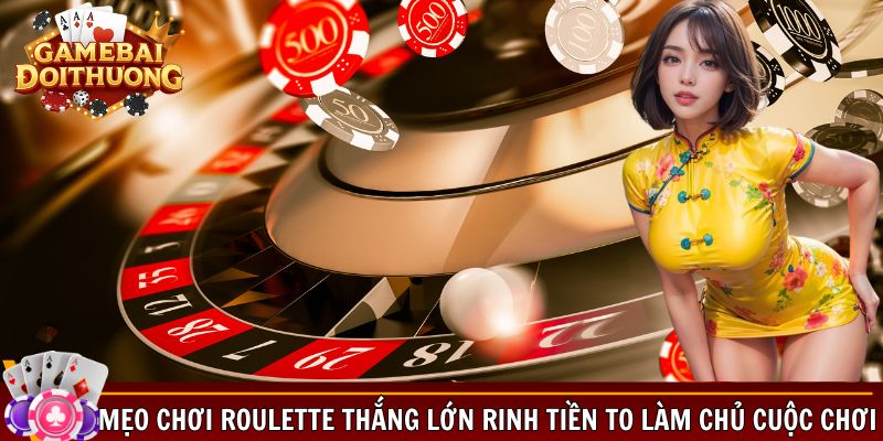 Mẹo chơi roulette thắng lớn