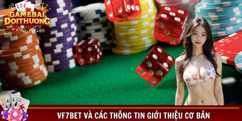 Vf7bet và các thông tin giới thiệu cơ bản